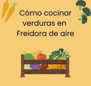 Recetas con verdura en freidora de aire