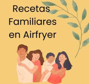 Recetas familiares fáciles en freidora sin aceite