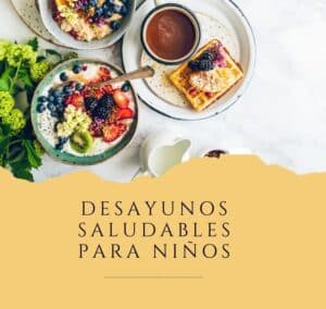 Desayunos saludables para niños para el colegio